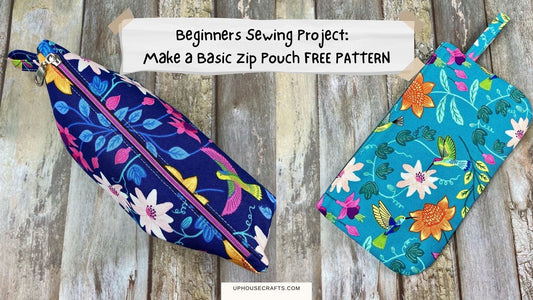 Beginners Sewing Project:  Make a Basic Zip Pouch FREE PATTERN - Uphouse Crafts