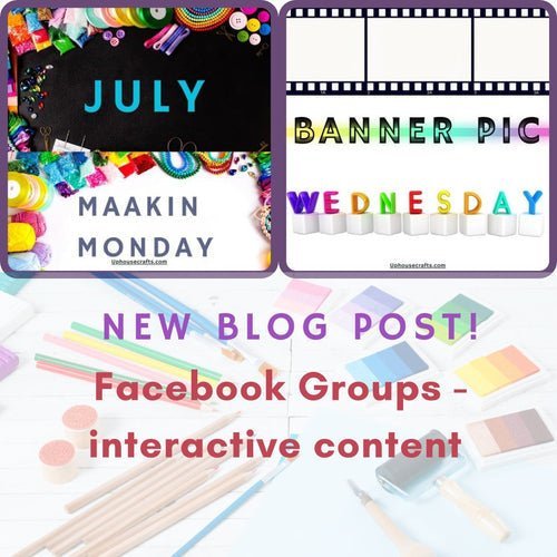 Facebook Groups - interactive content - Uphouse Crafts